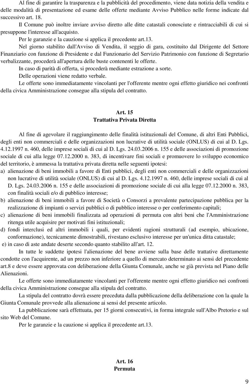 Per le garanzie e la cauzione si applica il precedente art.13.