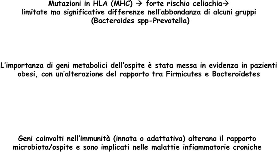 pazienti obesi, con un alterazione del rapporto tra Firmicutes e Bacteroidetes Geni coinvolti nell immunità