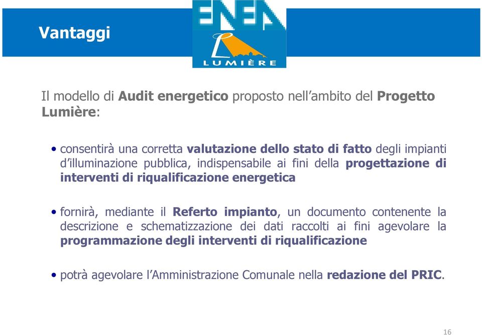 energetica fornirà, mediante il Referto impianto, un documento contenente la descrizione e schematizzazione dei dati raccolti ai