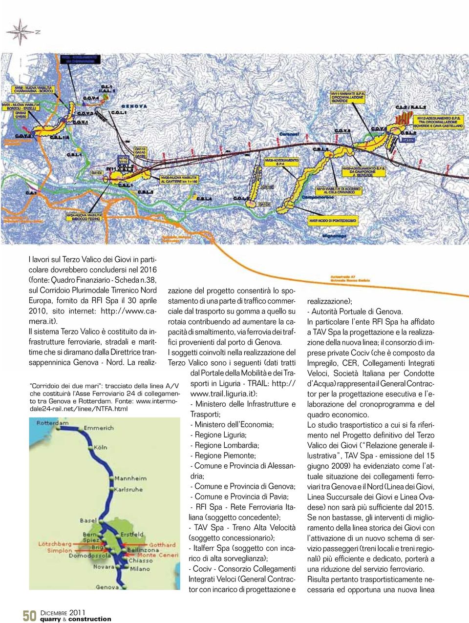 38, sul Corridoio Plurimodale Tirrenico Nord Europa, fornito da RFI Spa il 30 aprile 2010, sito internet: http://www.camera.it).