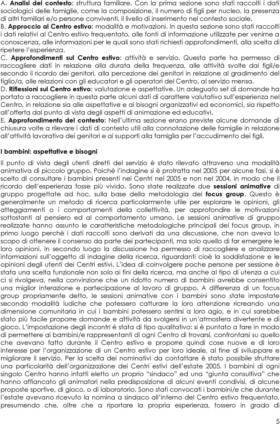 inserimento nel contesto sociale. B. Approccio al Centro estivo: modalità e motivazioni.