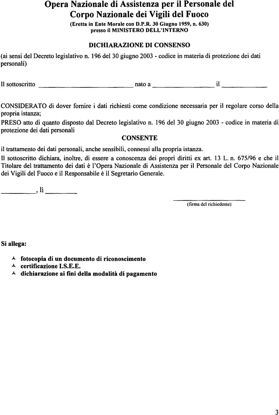 della propria istanza; PRESO atto di quanto disposto dal Decreto legislativo n.