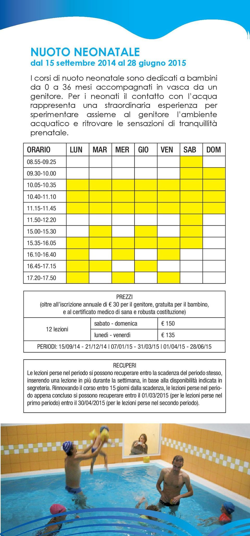 ORARIO LUN MAR MER GIO VEN SAB DOM 08.55-09.25 09.30-10.00 10.05-10.35 10.40-11.10 11.15-11.45 11.50-12.20 15.00-15.30 15.35-16.05 16.10-16.40 16.45-17.15 17.20-17.