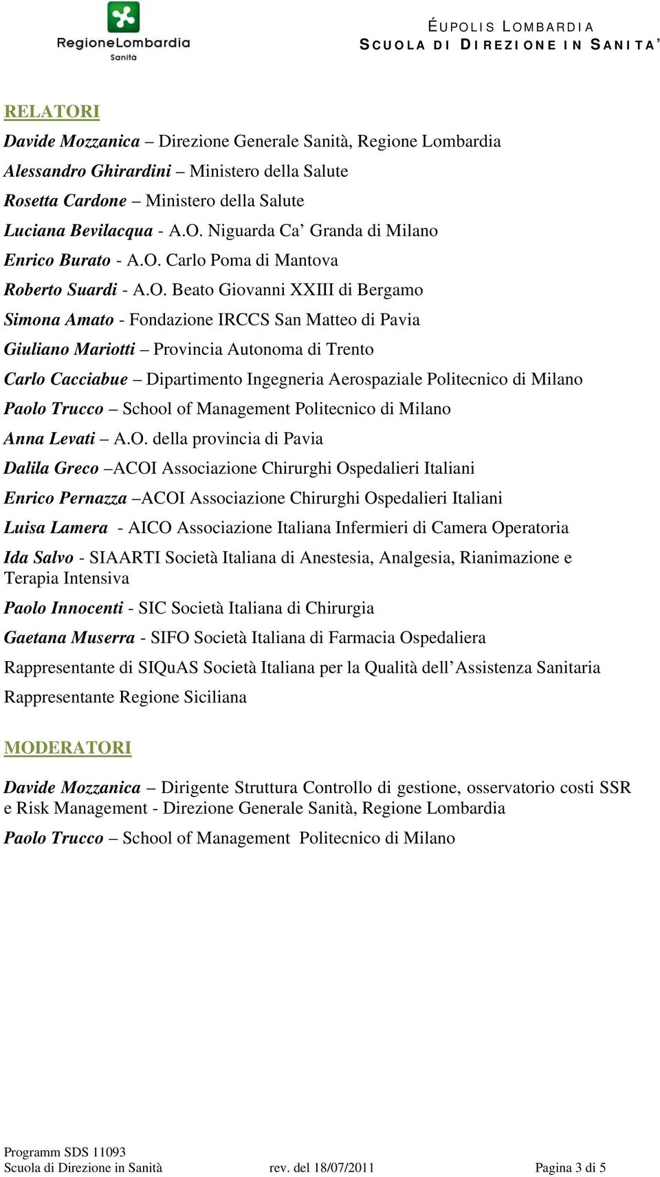 Dipartimento Ingegneria Aerospaziale Politecnico di Milano Paolo Trucco School of Management Politecnico di Milano Anna Levati A.O.