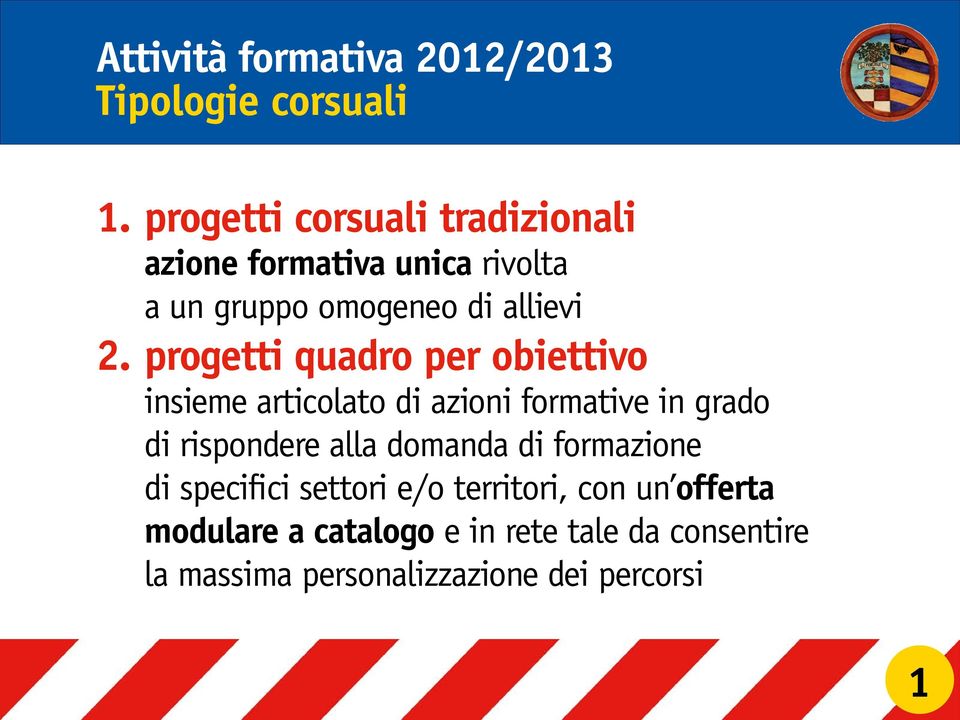 progetti quadro per obiettivo insieme articolato di azioni formative in grado di rispondere