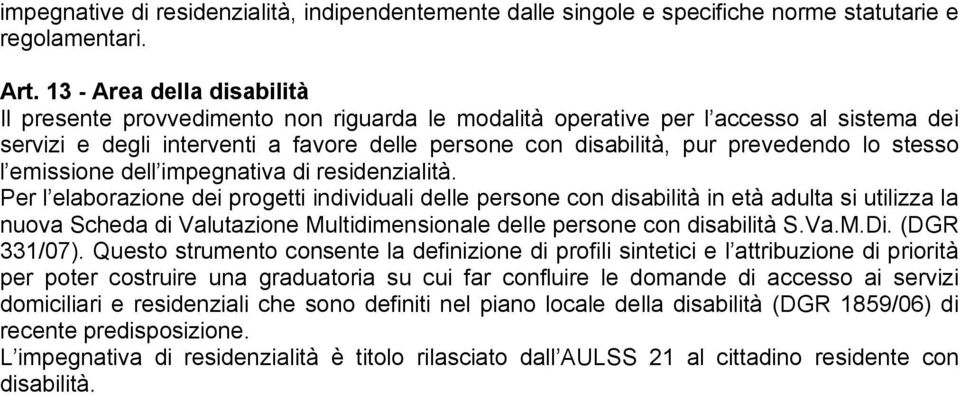 lo stesso l emissione dell impegnativa di residenzialità.