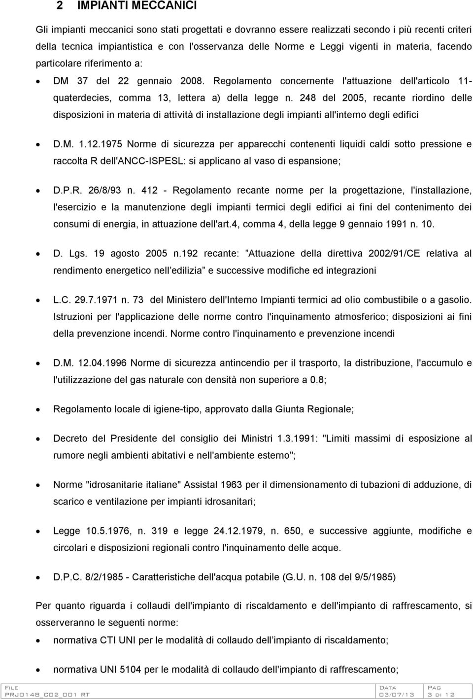 248 del 2005, recante riordino delle disposizioni in materia di attività di installazione degli impianti all'interno degli edifici D.M. 1.12.