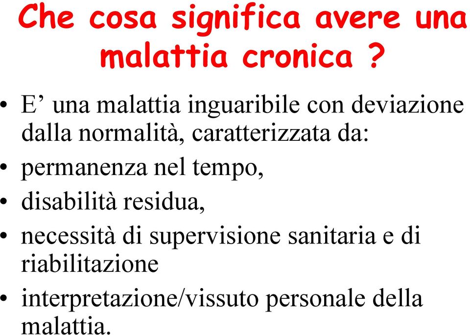 caratterizzata da: permanenza nel tempo, disabilità residua,