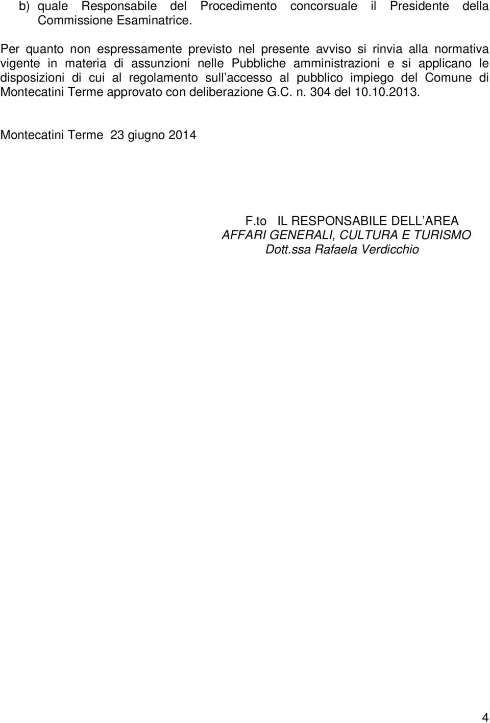 amministrazioni e si applicano le disposizioni di cui al regolamento sull accesso al pubblico impiego del Comune di Montecatini Terme