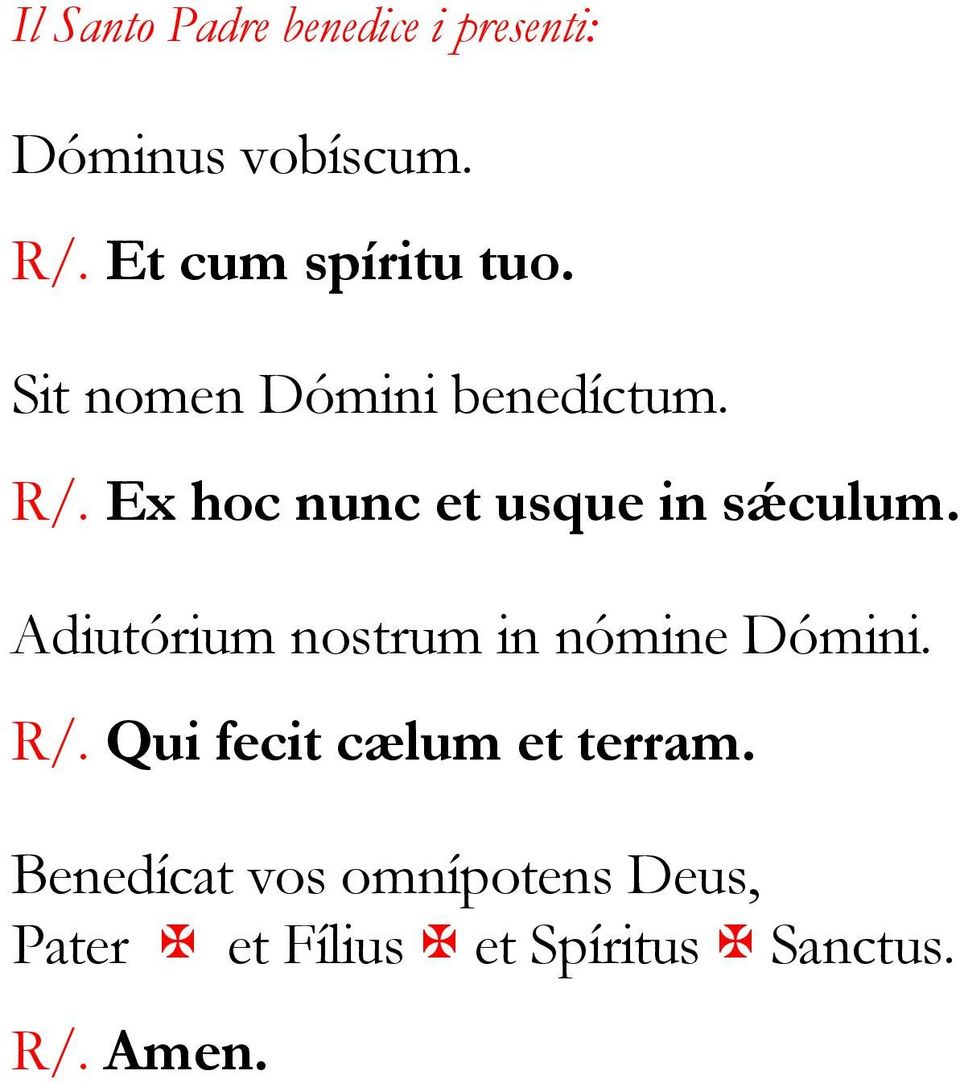 Ex hoc nunc et usque in sǽculum. Adiutórium nostrum in nómine Dómini. R/.