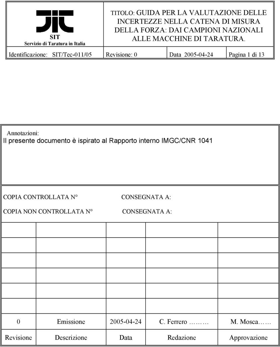 1041 COPIA CONTROLLATA N CONSEGNATA A: COPIA NON CONTROLLATA N CONSEGNATA A: 0