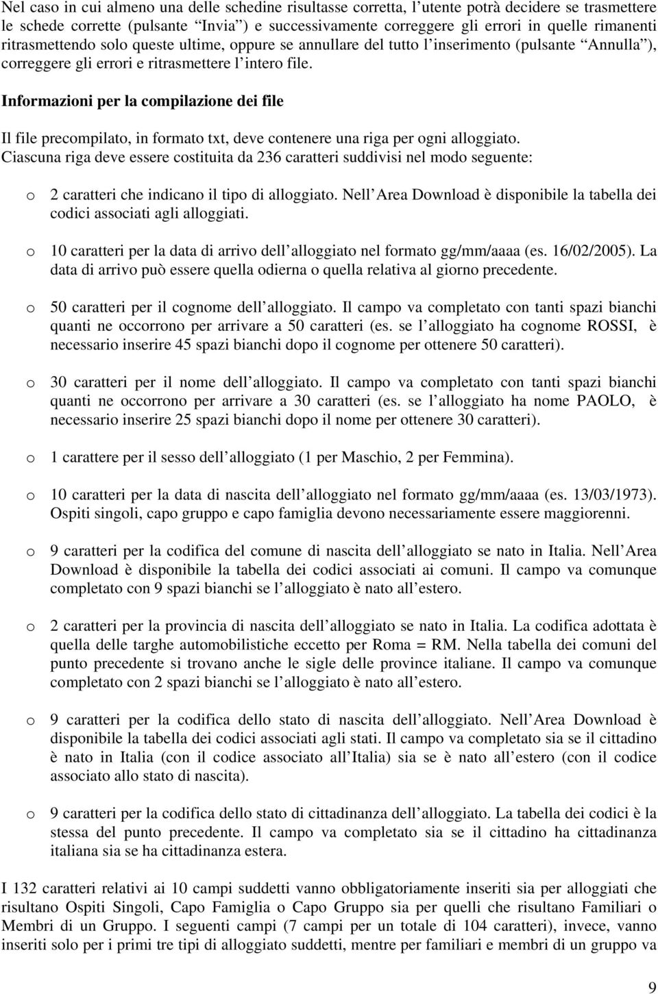 Informazioni per la compilazione dei file Il file precompilato, in formato txt, deve contenere una riga per ogni alloggiato.