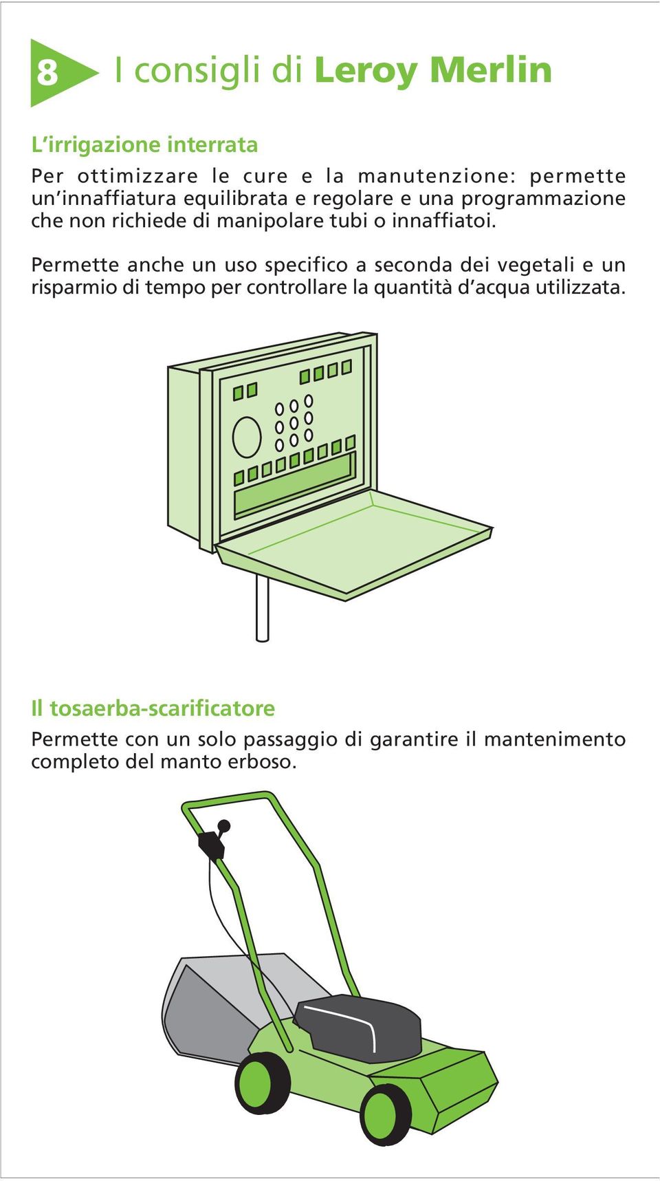 Permette anche un uso specifico a seconda dei vegetali e un risparmio di tempo per controllare la quantità d