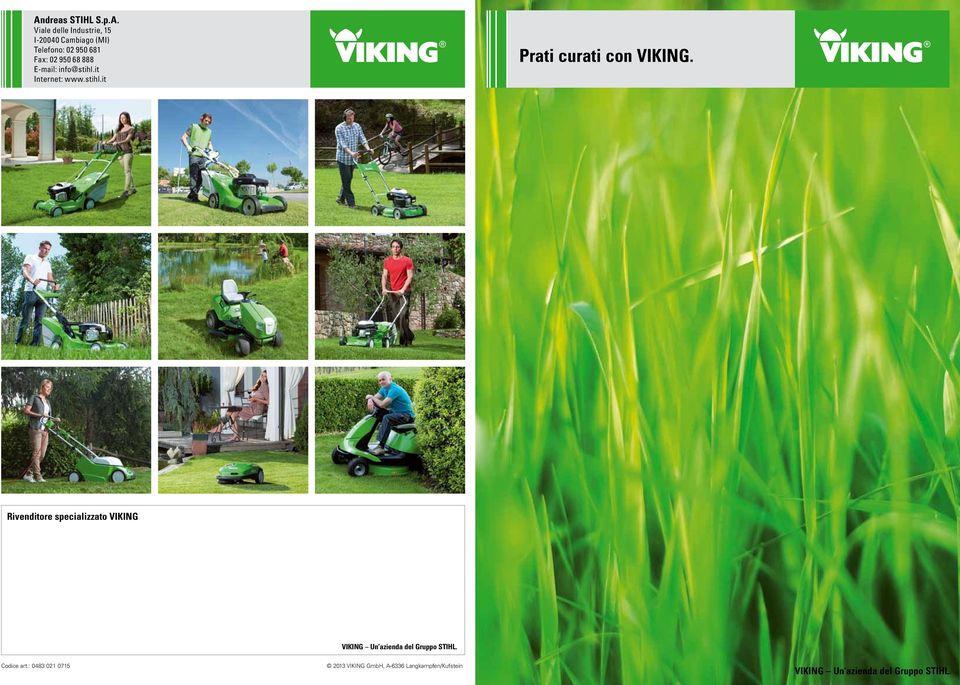 Rivenditore specializzato VIKING VIKING Un azienda del Gruppo STIHL. Codice art.