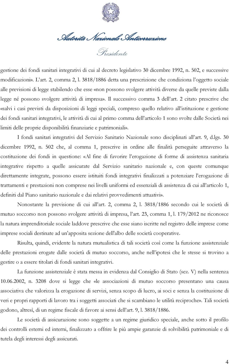 svolgere attività di impresa». Il successivo comma 3 dell art.