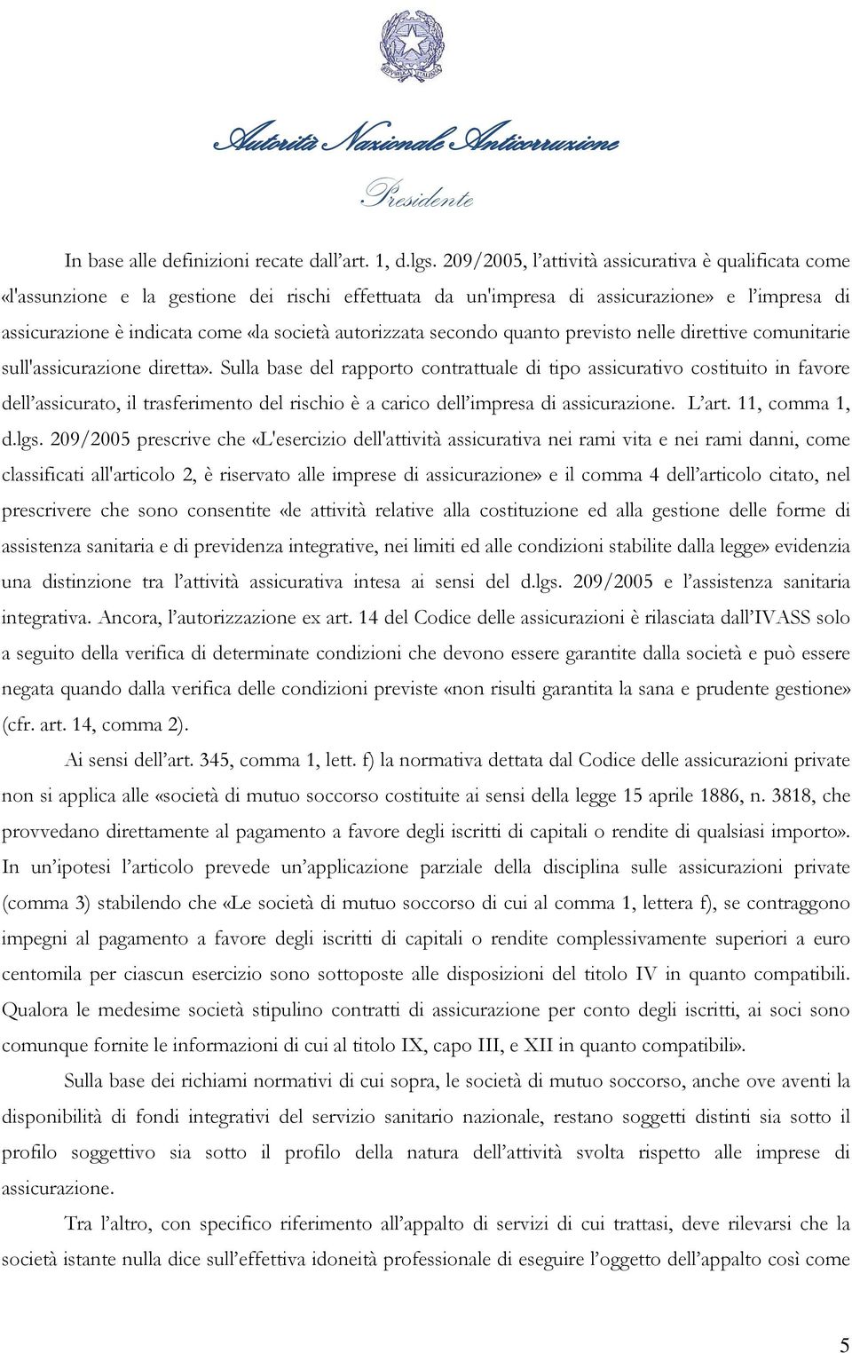 autorizzata secondo quanto previsto nelle direttive comunitarie sull'assicurazione diretta».