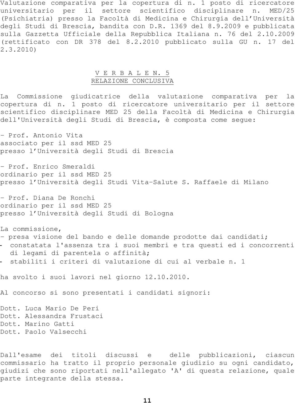 76 del 2.10.2009 (rettificato con DR 378 del 8.2.2010 pubblicato sulla GU n. 17 del 2.3.2010) V E R B A L E N.