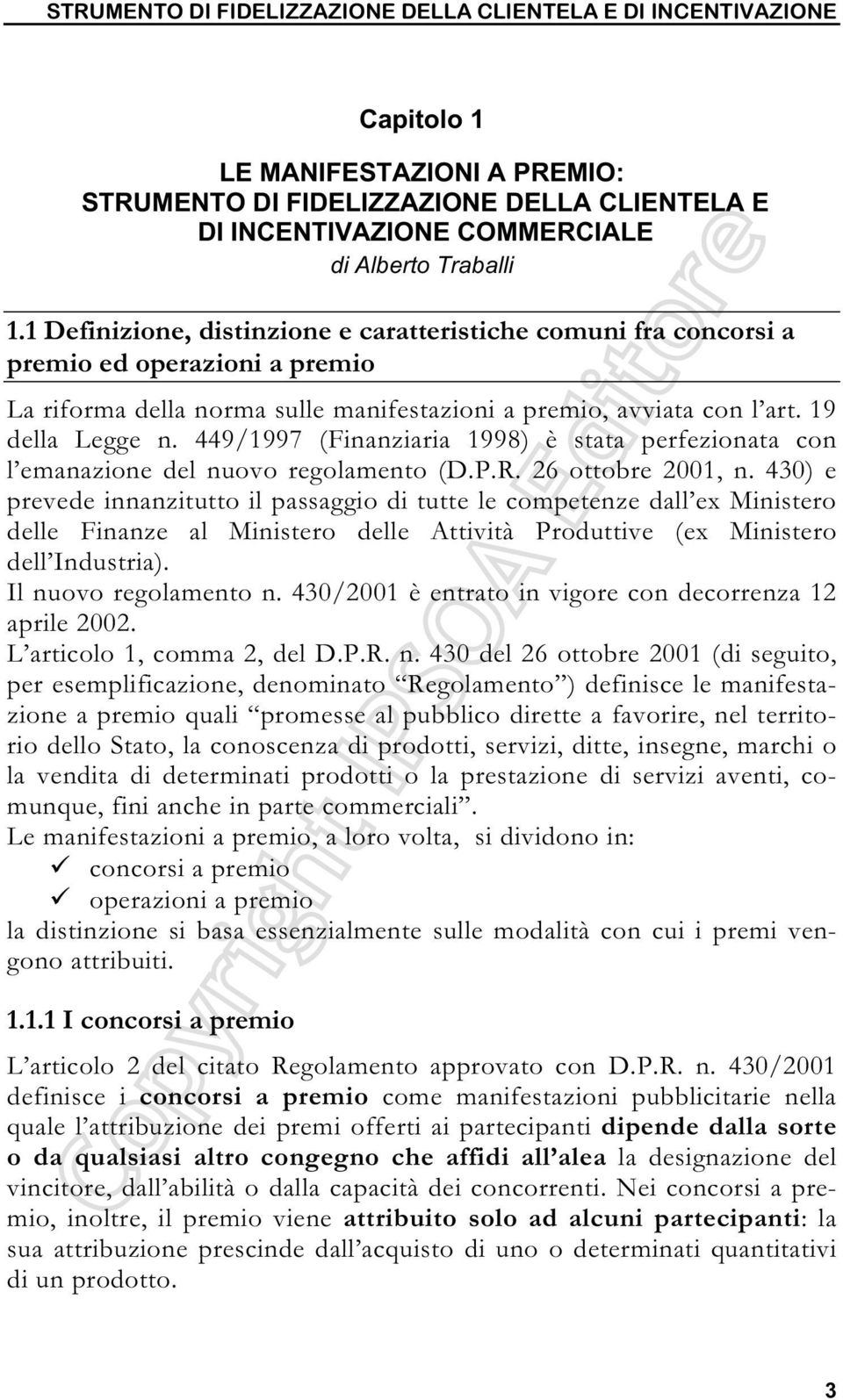 449/1997 (Finanziaria 1998) è stata perfezionata con l emanazione del nuovo regolamento (D.P.R. 26 ottobre 2001, n.