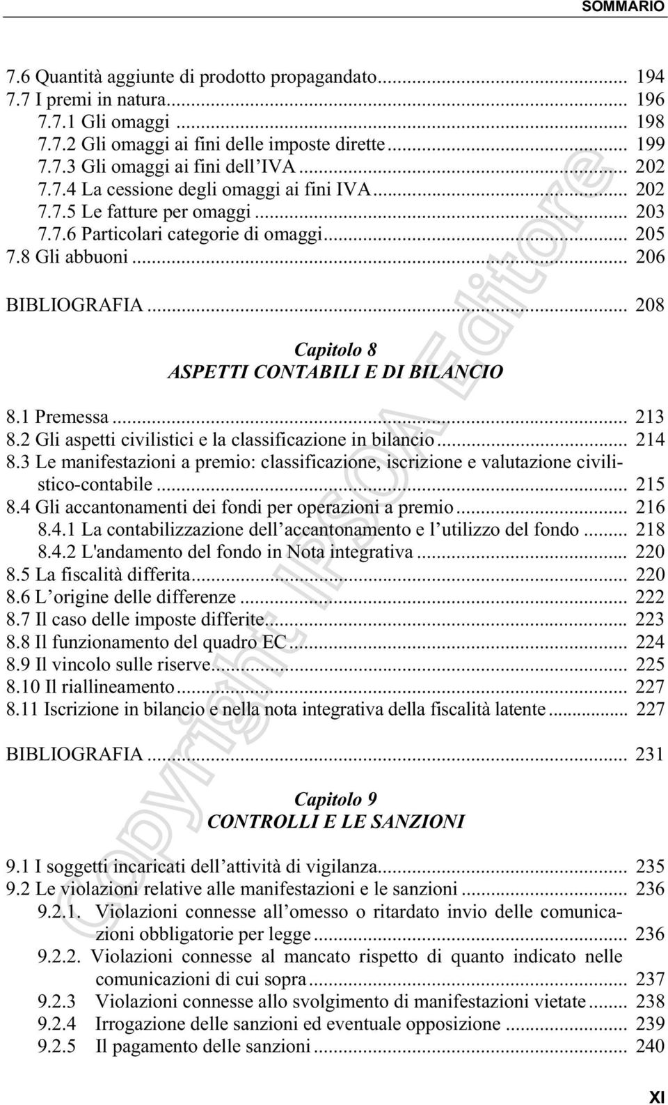 .. 208 Capitolo 8 ASPETTI CONTABILI E DI BILANCIO 8.1 Premessa... 213 8.2 Gli aspetti civilistici e la classificazione in bilancio... 214 8.