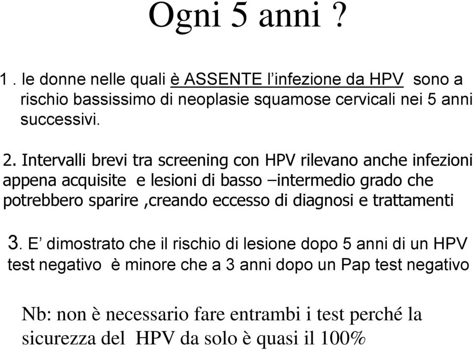 Intervalli brevi tra screening con HPV rilevano anche infezioni appena acquisite e lesioni di basso intermedio grado che potrebbero