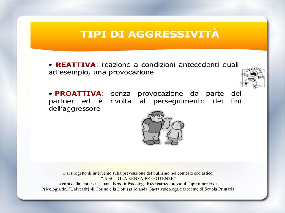 sulla prevenzione del bullismo nel contesto scolastico A SCUOLA SENZA PREPOTENZE a cura della Dott.