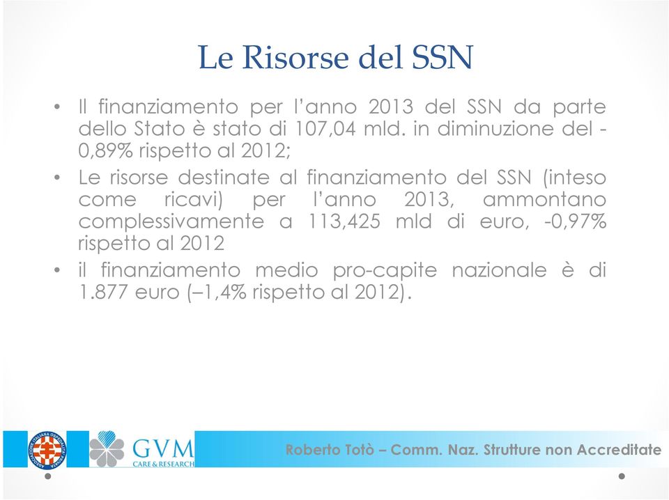 (inteso come ricavi) per l anno 2013, ammontano complessivamente a 113,425 mld di euro, -0,97%