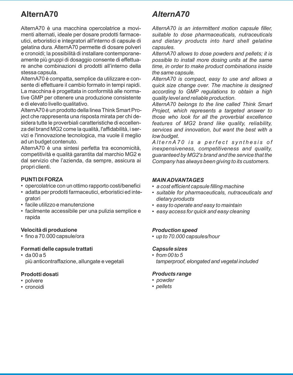 capsula. AlternA70 è compatta, semplice da utilizzare e consente di effettuare il cambio formato in tempi rapidi.