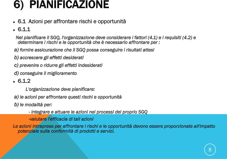 prevenire o ridurre gi effetti indesiderati d) conseguire i migioramento 6.1.