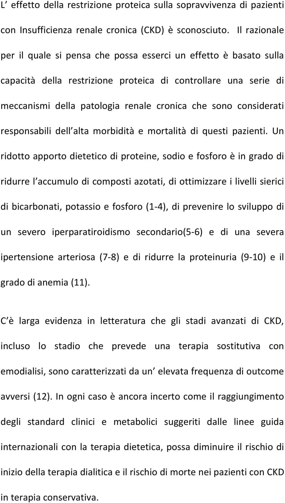 considerati responsabili dell alta morbidità e mortalità di questi pazienti.