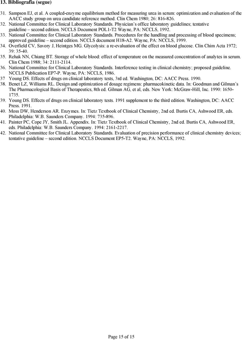 NCCLS Document POL1-T2 Wayne, PA: NCCLS, 1992. 33. National Committee for Clinical Laboratory Standards.