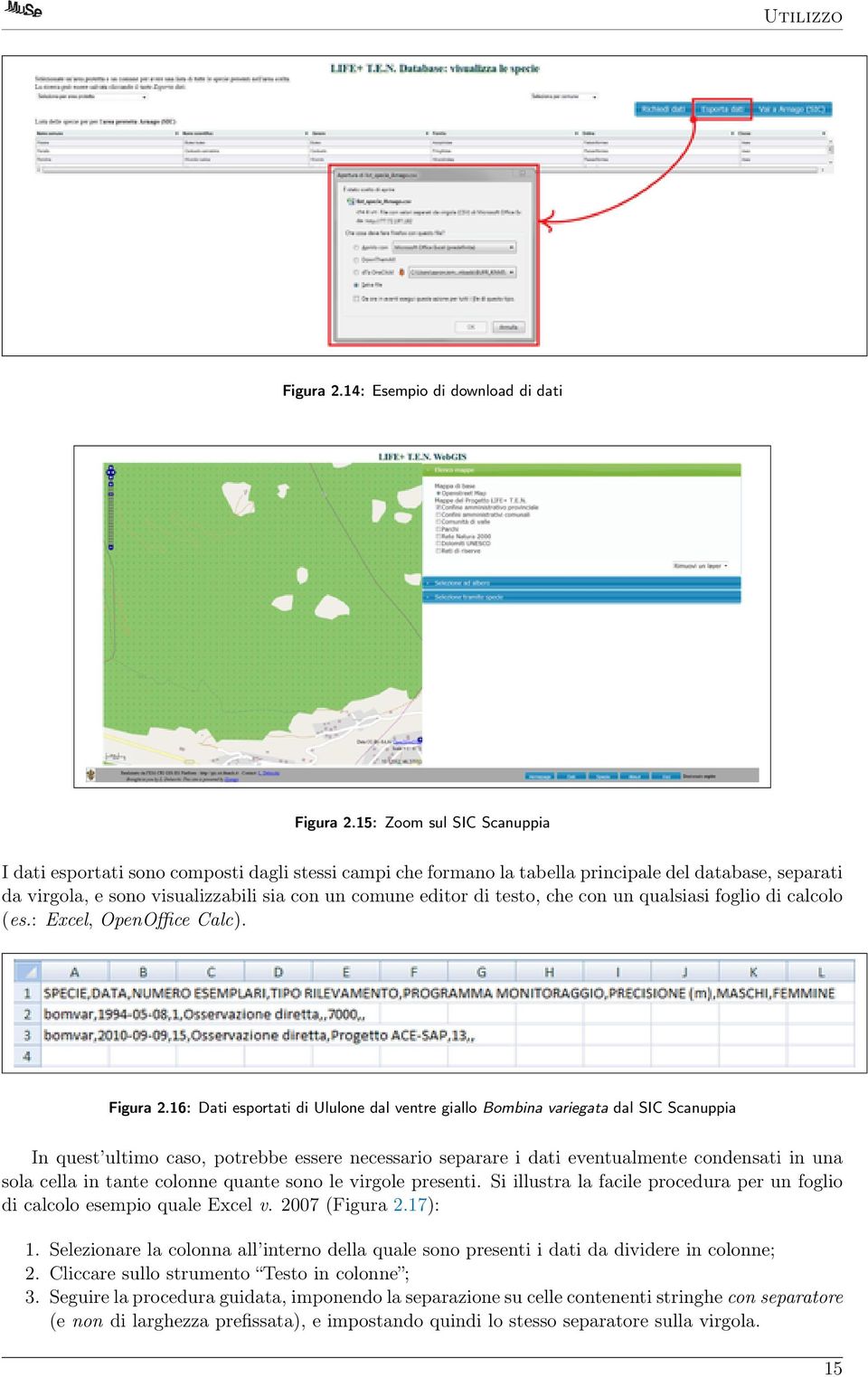 testo, che con un qualsiasi foglio di calcolo (es.: Excel, OpenOffice Calc). Figura 2.