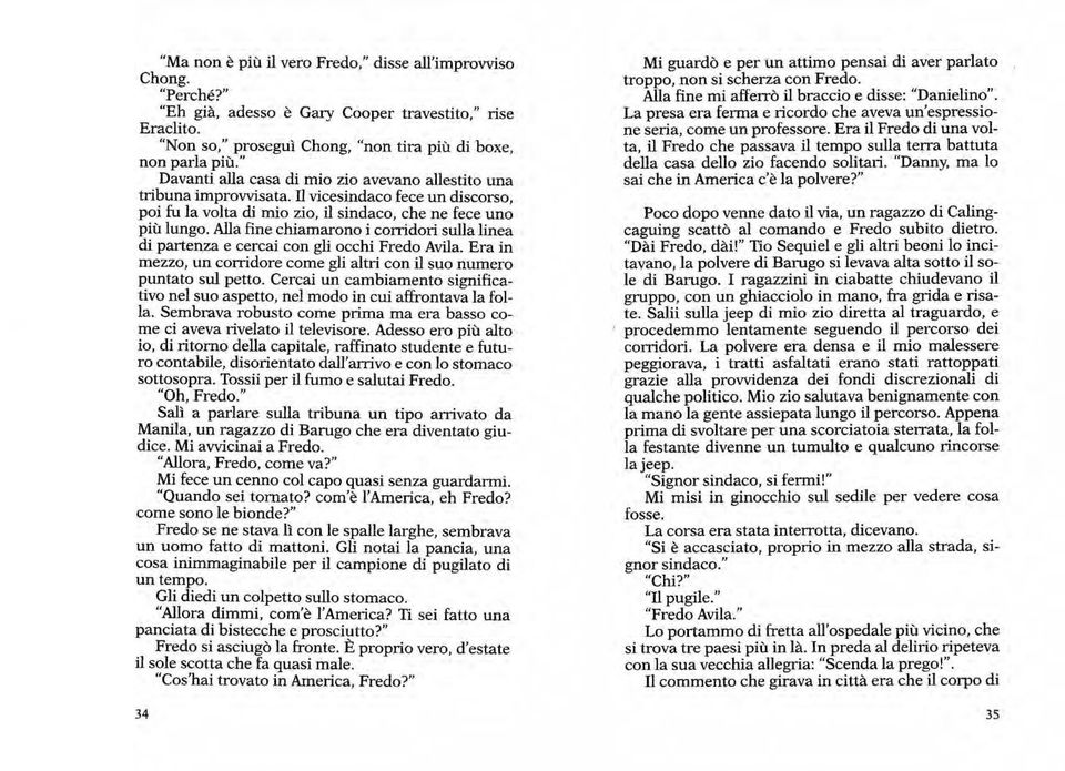 Alla fine chiamarono i corridori sulla linea di partenza e cercai con gli occhi Fredo Avila. Era in mezzo, un corridore come gli altri con il suo numero puntato sul petto.