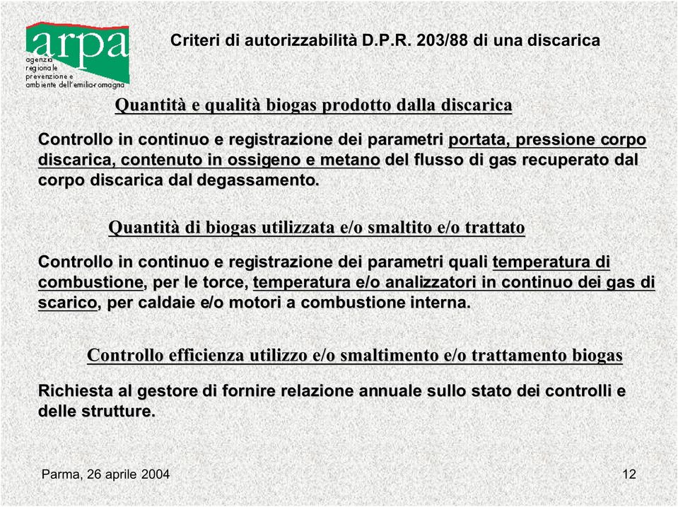 metano del flusso di gas recuperato dal corpo discarica dal degassamento.