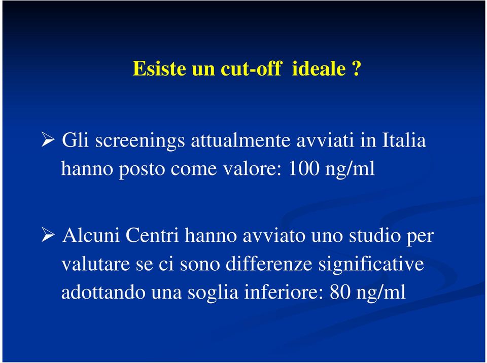 come valore: 100 ng/ml Alcuni Centri hanno avviato uno