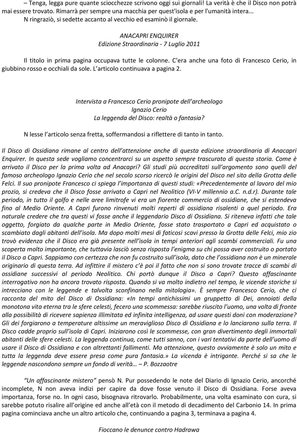 C era anche una foto di Francesco Cerio, in giubbino rosso e occhiali da sole. L articolo continuava a pagina 2.