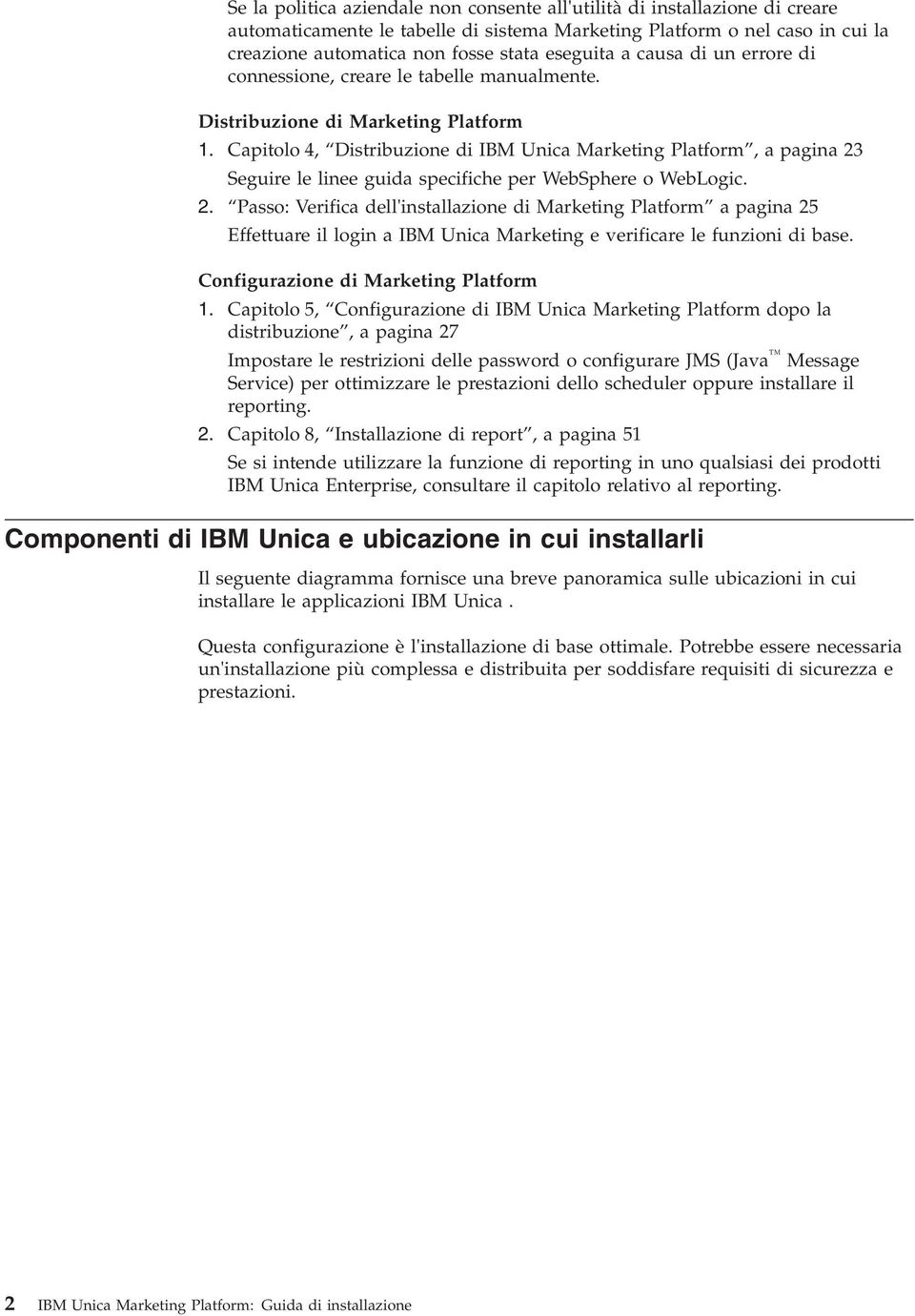 Capitolo 4, Distribuzione di IBM Unica Marketing Platform, a pagina 23