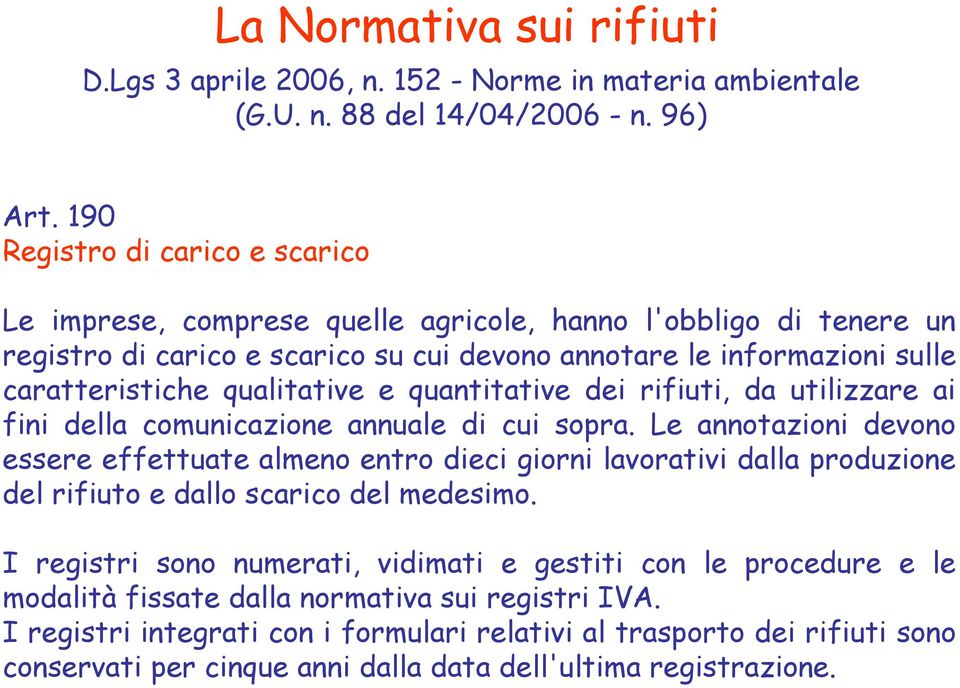 qualitative e quantitative dei rifiuti, da utilizzare ai fini della comunicazione annuale di cui sopra.