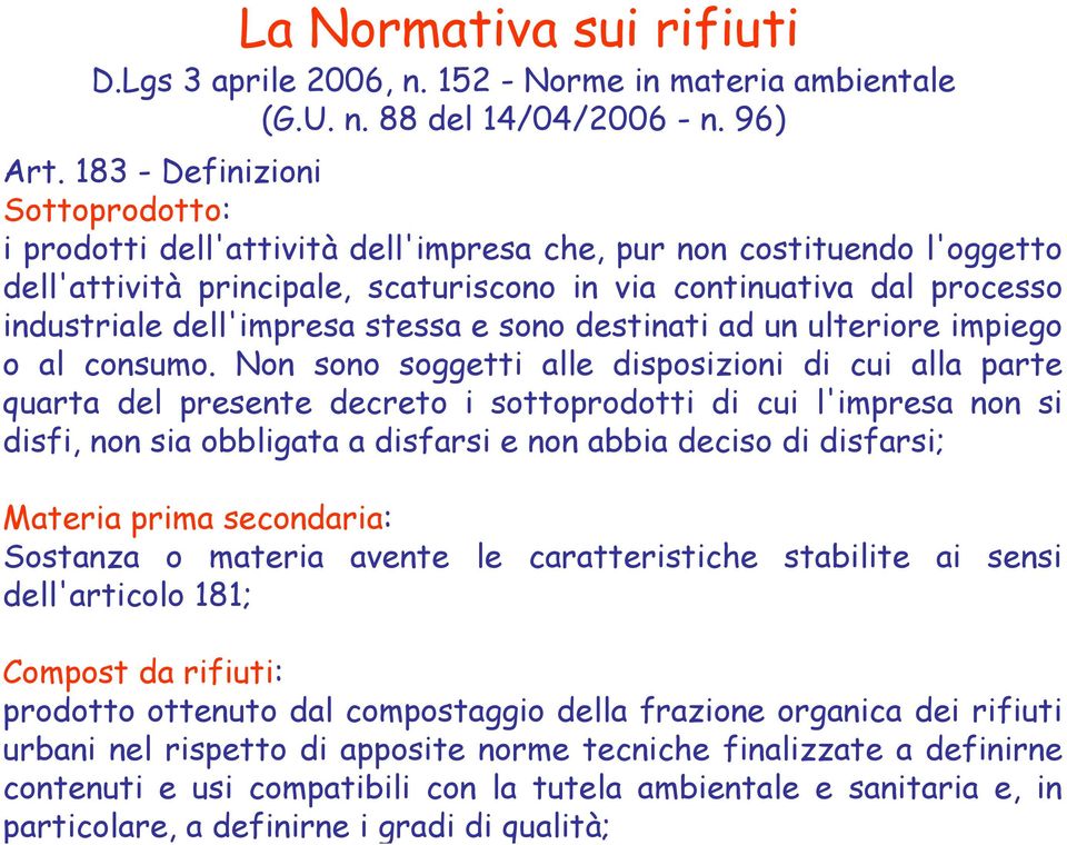 dell'impresa stessa e sono destinati ad un ulteriore impiego o al consumo.