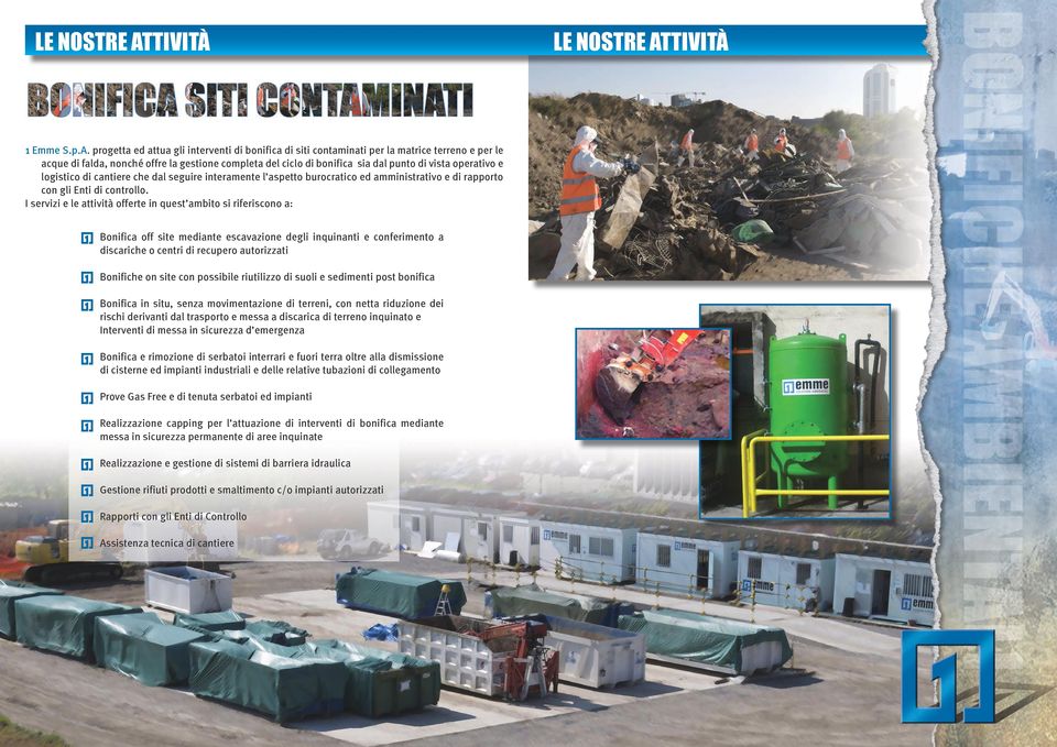 operativo e logistico di cantiere che dal seguire interamente l aspetto burocratico ed amministrativo e di rapporto con gli Enti di controllo.