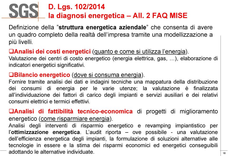 Valutazione Identificazione dei centri e di suddivisione costo energetico dell azienda (energia in elettrica, aree funzionali gas, ), elaborazione di 2.