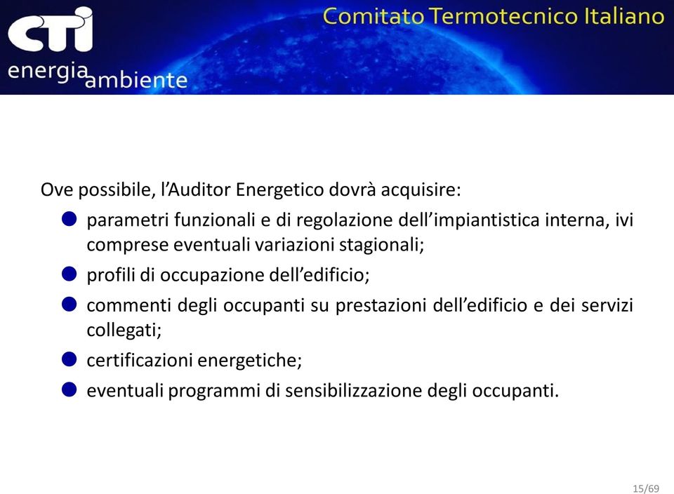 occupazione dell edificio; commenti degli occupanti su prestazioni dell edificio e dei