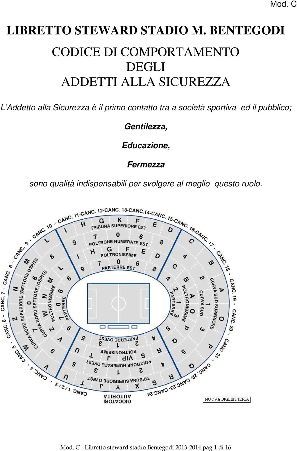 Sicurezza è il primo contatto tra a società sportiva ed il pubblico; Gentilezza,