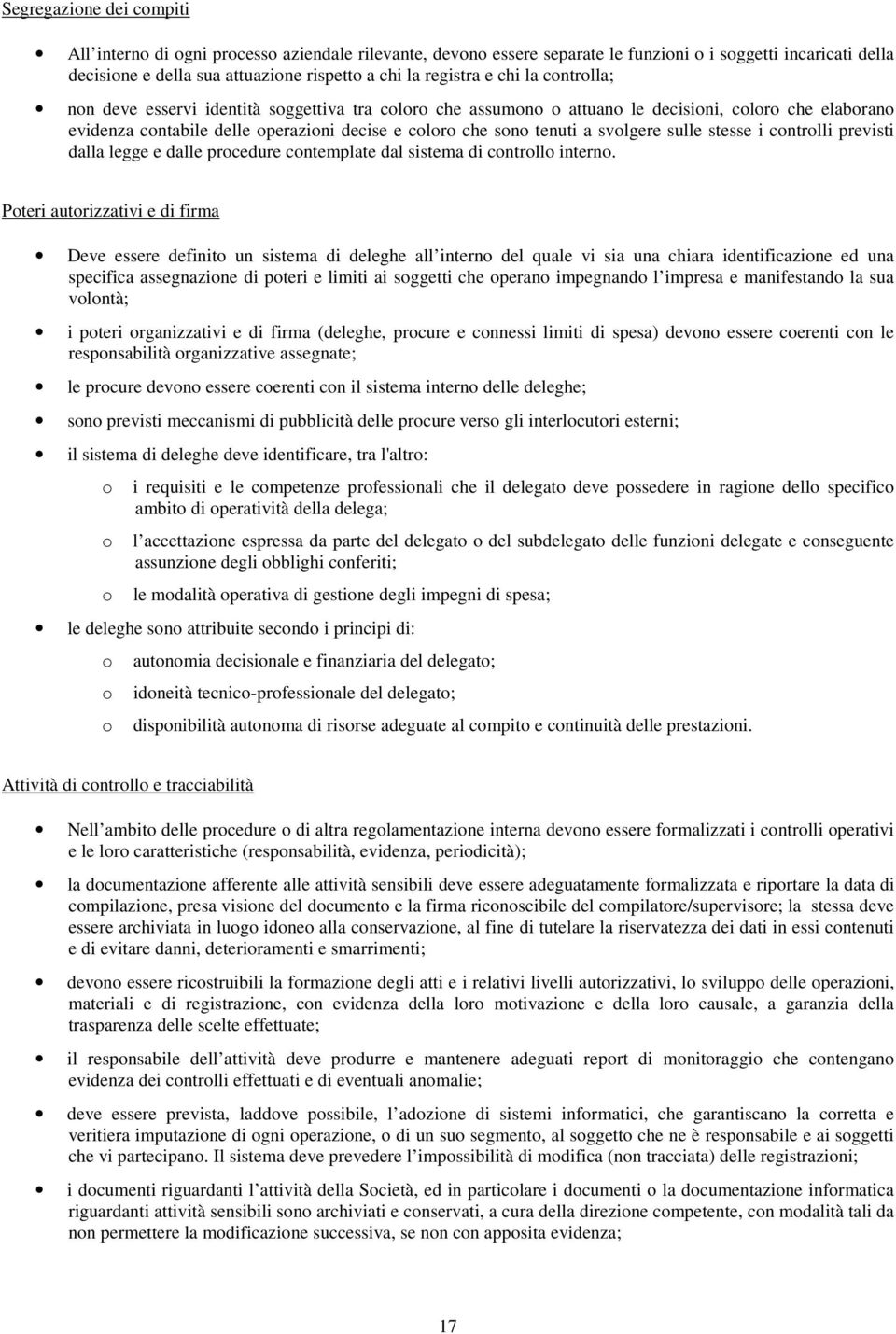 svolgere sulle stesse i controlli previsti dalla legge e dalle procedure contemplate dal sistema di controllo interno.