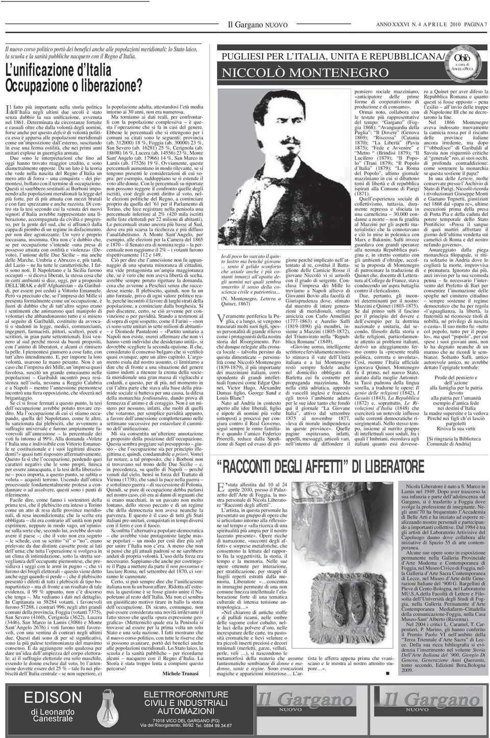 L unificazione d Italia Occupazione o liberazione? l fatto più importante nella storia politica Idell Italia negli ultimi due secoli è stato senza dubbio la sua unificazione, avvenuta nel 1861.