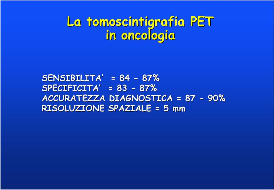 SPECIFICITA = 83-87% ACCURATEZZA