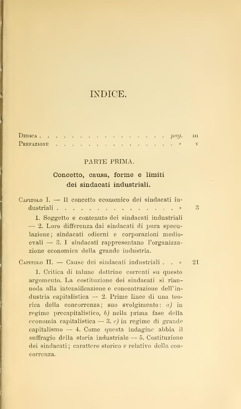 I sindacati rappresentano l'organizzazione economica della grande industria. Capitolo II. Cause dei sindacati industriali..» 21 1. Critica di talune dottrine correnti su questo argomento.