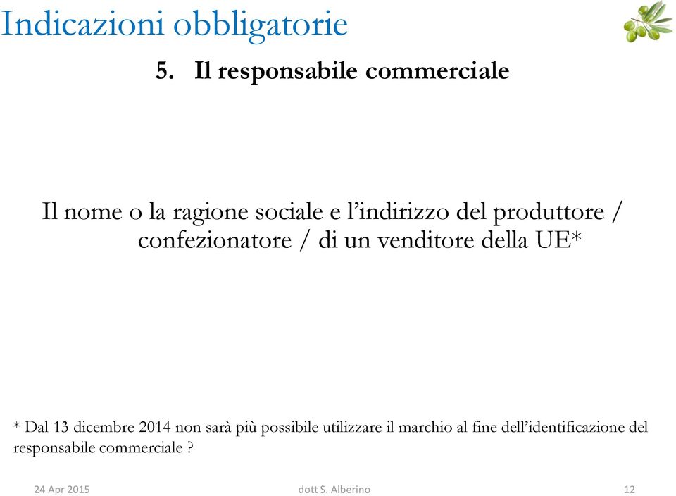 produttore / confezionatore / di un venditore della UE* * Dal 13 dicembre 2014