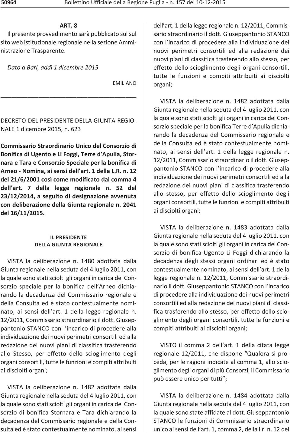 Dato a Bari, addì 1 dicembre 2015 EMILIANO DECRETO DEL PRESIDENTE DELLA GIUNTA REGIO NALE 1 dicembre 2015, n.