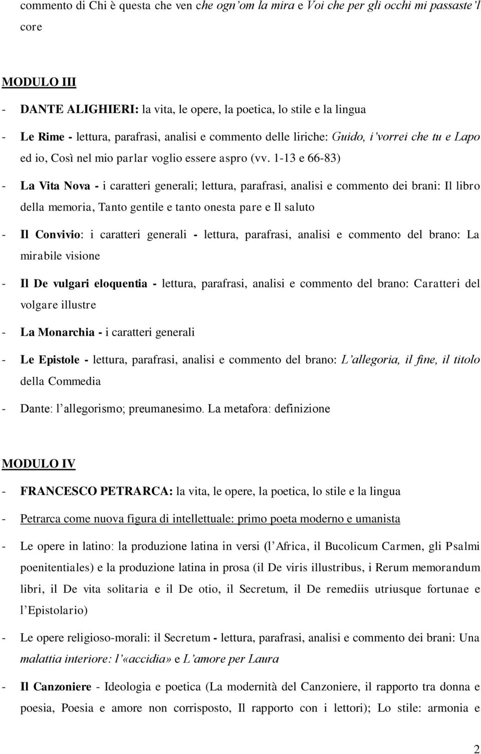 1-13 e 66-83) - La Vita Nova - i caratteri generali; lettura, parafrasi, analisi e commento dei brani: Il libro della memoria, Tanto gentile e tanto onesta pare e Il saluto - Il Convivio: i caratteri