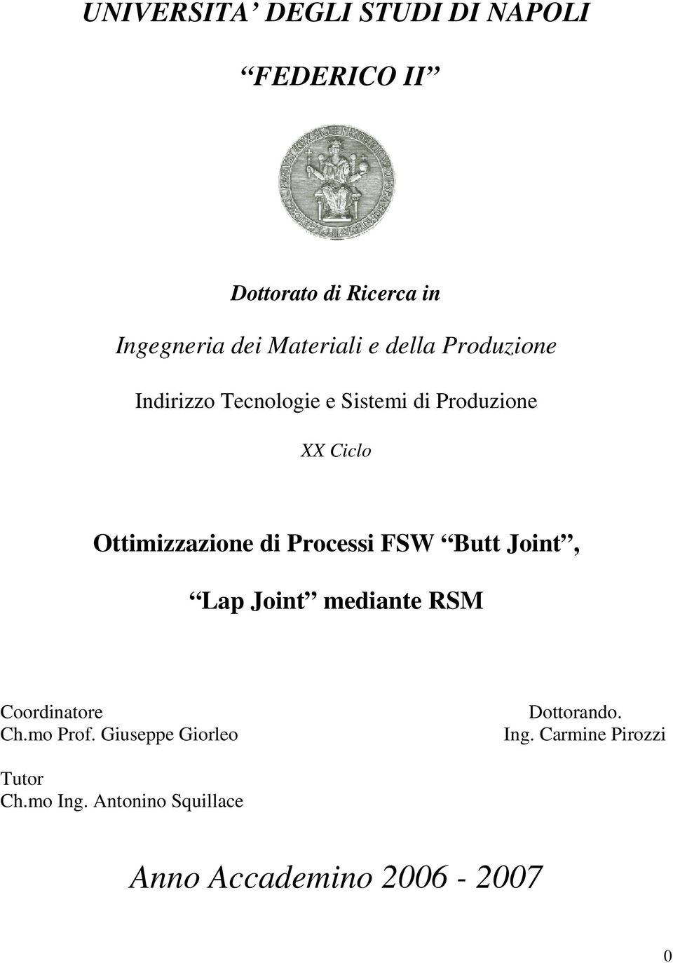 Ottimizzazione di Processi FSW Butt Joint, Lap Joint mediante RSM Coordinatore Ch.mo Prof.